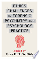 Ethics challenges in forensic psychiatry and psychology practice /