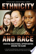 Ethnicity and race : creating educational opportunities around the globe /