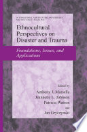 Ethnocultural perspectives on disasters and trauma : foundations, issues, and applications / edited by Anthony J. Marsella [and others].
