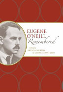 Eugene O'Neill remembered / edited by Brenda Murphy and George Monteiro.