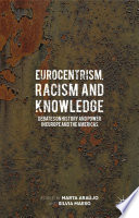 Eurocentrism, racism and knowledge : debates on history and power in Europe and the Americas and the Americas /