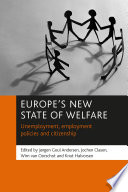 Europe's new state of welfare : unemployment, employment policies and citizenship /