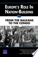 Europe's role in nation-building : from the Balkans to the Congo / James Dobbins [and others].