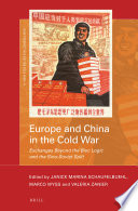 Europe and China in the Cold War : exchanges beyond the bloc logic and the Sino-Soviet split /