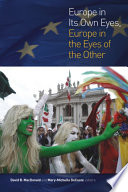 Europe in its own eyes, Europe in the eyes of the other / David B. MacDonald and Mary-Michelle DeCoste, editors.