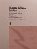 European Union--European industrial relations? : global challenges, national developments, and transnational dynamics / edited by Wolfgang Lecher and Hand-Wolfgang Platzer. ; translated by Pete Burgess.