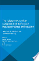 European self-reflection between politics and religion : the crisis of Europe in the 20th century / edited by Lars K. Bruun, Karl Christian Lammers and Gert Sørensen.
