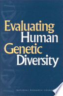 Evaluating human genetic diversity / Committee on Human Genome Diversity, Commission on Life Sciences, National Research Council.