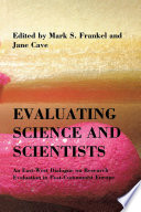 Evaluating science and scientists : an east-west dialogue on research evaluation in post-communist Europe / edited by Mark S. Frankel and Jane Cave.