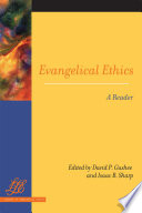 Evangelical ethics : a reader / David P. Gushee and Isaac B. Sharp, editors.