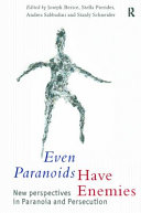 Even paranoids have enemies : new perspectives on paranoia and persecution / edited by Joseph H. Berke [and others].