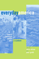 Everyday America : cultural landscape studies after J.B. Jackson /