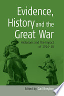 Evidence, history, and the Great War : historians and the impact of 1914-18 /