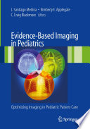 Evidence-based imaging in pediatrics : optimizing imaging in pediatric patient care /