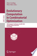 Evolutionary computation in combinatorial optimization : 10th European conference, EvoCOP 2010, Istanbul, Turkey, April 7-9, 2010 : proceedings / Peter Cowling, Peter Merz (eds.).