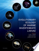 Evolutionary ecology of marine invertebrate larvae /