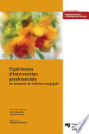 Expériences d'intervention psychosociale en contexte de violence conjugale /