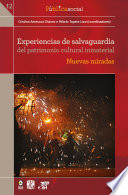 Experiencias de Salvaguardia Del Patrimonio Cultural Inmaterial : Nuevas Miradas /