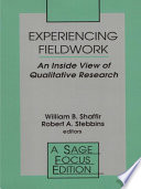 Experiencing fieldwork : an inside view of qualitative research / William B. Shaffir, Robert A. Stebbins, editors.