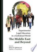 Experimental legal education in a globalized world : the Middle East and beyond /