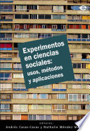 Experimentos en ciencias sociales : usos, métodos y aplicaciones /