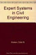 Expert systems in civil engineering : proceedings of a symposium sponsored by the Technical Council on Computer Practices of the American Society of Civil Engineers in conjunction with the ASCE Convention in Seattle, Washington, April 8-9, 1986 /
