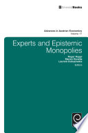 Experts and epistemic monopolies Roger Koppl, Steven Horwitz, Laurent Dobuzinskis, editors.