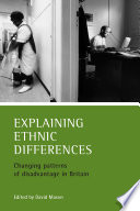 Explaining ethnic differences : changing patterns of disadvantage in Britain / edited by David Mason.