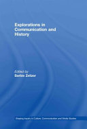 Explorations in communication and history / edited by Barbie Zelizer.