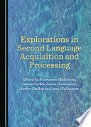 Explorations in second language acquisition and processing /