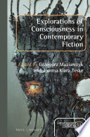 Explorations of consciousness in contemporary fiction /