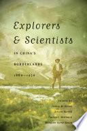 Explorers & scientists in China's borderlands, 1880-1950 / edited by Denise M. Glover ... [et al.].