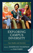 Exploring campus diversity : case studies and exercises / edited by Sherwood Thompson and Pam Parry.