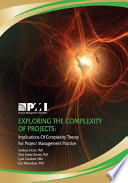 Exploring the complexity of projects : implications of complexity theory for project management practice /