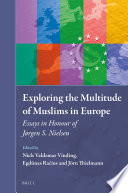 Exploring the multitude of Muslims in Europe : essays in honour of Jrgen S. Nielsen /