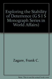 Exploring the stability of deterrence / edited by Jacek Kugler and Frank C. Zagare.