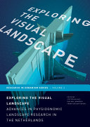 Exploring the visual landscape : advances in physiognomic landscape research in the Netherlands /