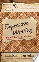 Expressive writing : foundations of practice /