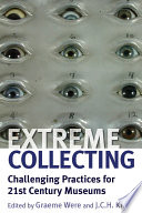 Extreme collecting : challenging practices for 21st century museums /