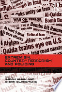Extremism, counter-terrorism and policing / edited by Imran Awan, Brian Blakemore.