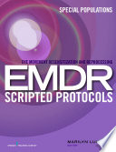 Eye movement desensitization and reprocessing (EMDR) scripted protocols : special populations /