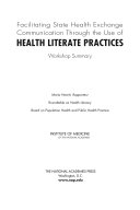 Facilitating state health exchange communication through the use of health literate practices : workshop summary /