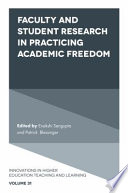 Faculty and student research in practicing academic freedom / edited by Enakshi Sengupta, Patrick Blessinger.