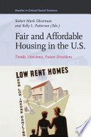 Fair and affordable housing in the U.S trends, outcomes, future directions /