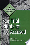 Fair trial rights of the accused : a documentary history /
