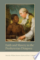Faith and slavery in the Presbyterian diaspora / edited by William Harrison Taylor and Peter C. Messer.
