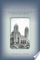 Faith in empire religion, politics, and colonial rule in French Senegal, 1880-1940 / Elizabeth A. Foster.