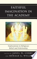 Faithful imagination in the academy : explorations in religious belief and scholarship /