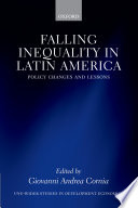 Falling inequality in Latin America : policy changes and lessons / edited by Giovanni Andrea Cornia.