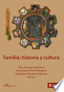 Familia : historia y cultura / Pilar Arregui Zamorano, Inmaculada Alva Rodriguez, Madalena Taveres dOliveira (Editores).